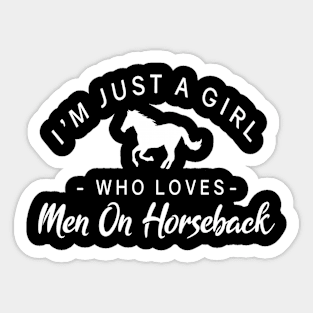 Just a Girl Who Loves Men on Horseback Sticker